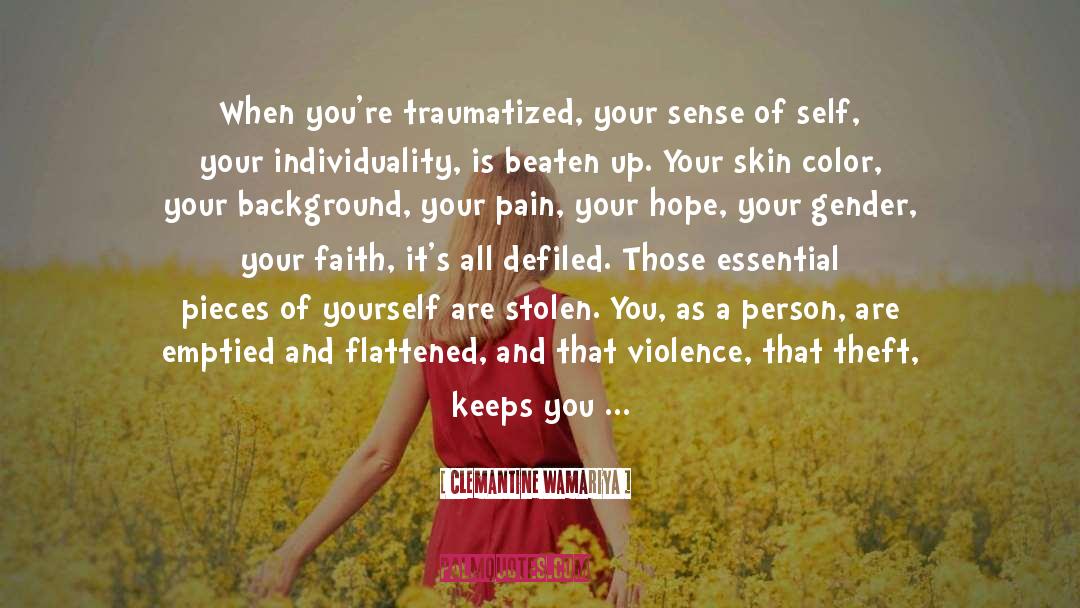 Clemantine Wamariya Quotes: When you're traumatized, your sense