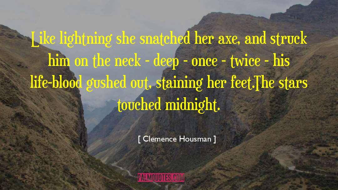 Clemence Housman Quotes: Like lightning she snatched her