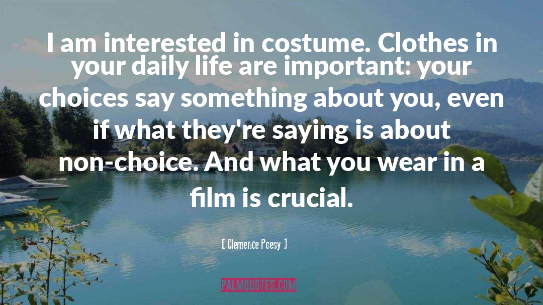 Clemence Poesy Quotes: I am interested in costume.