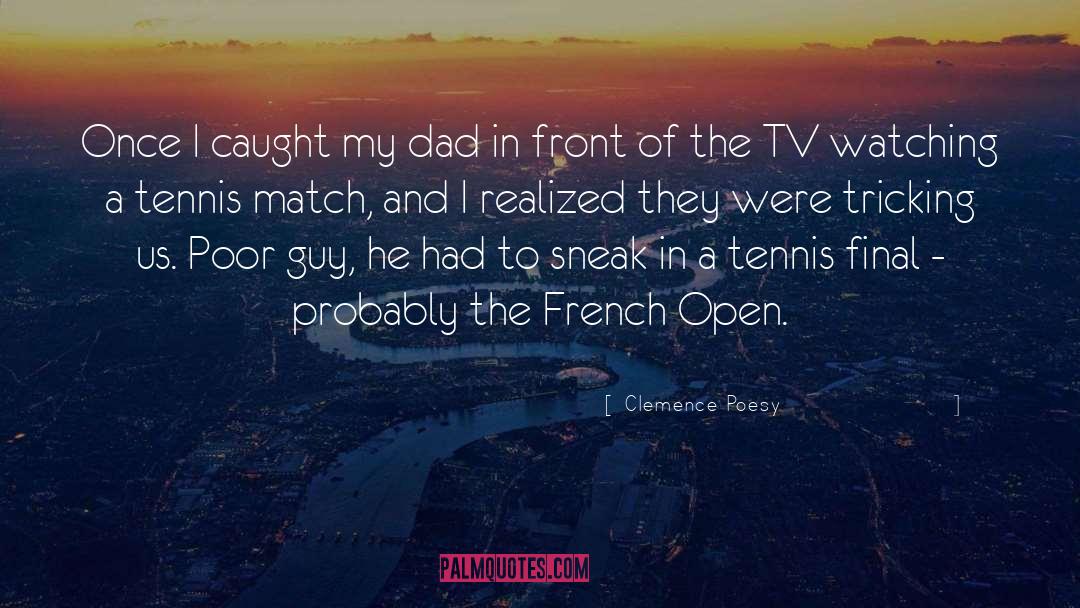 Clemence Poesy Quotes: Once I caught my dad