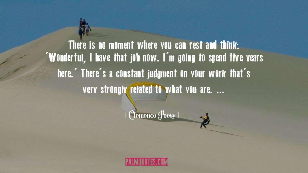 Clemence Poesy Quotes: There is no moment where