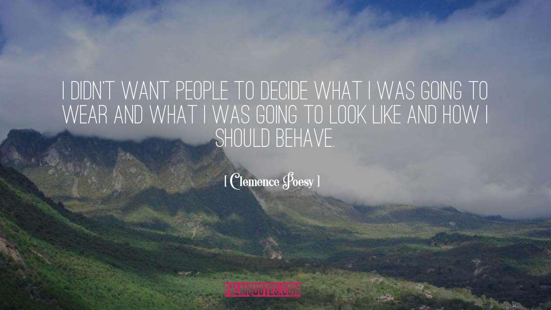 Clemence Poesy Quotes: I didn't want people to