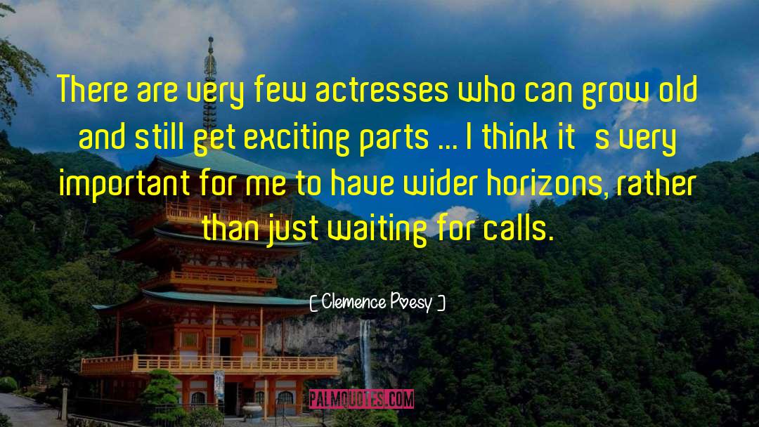 Clemence Poesy Quotes: There are very few actresses