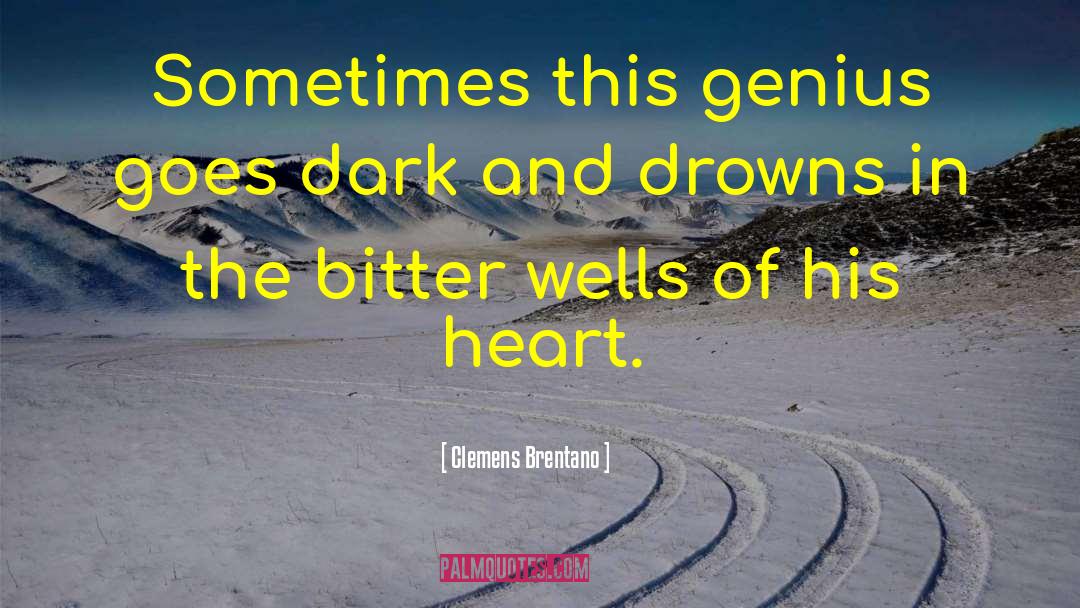 Clemens Brentano Quotes: Sometimes this genius goes dark