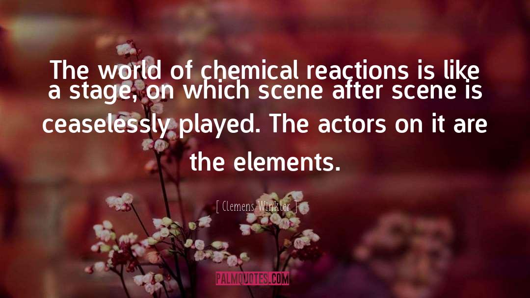 Clemens Winkler Quotes: The world of chemical reactions