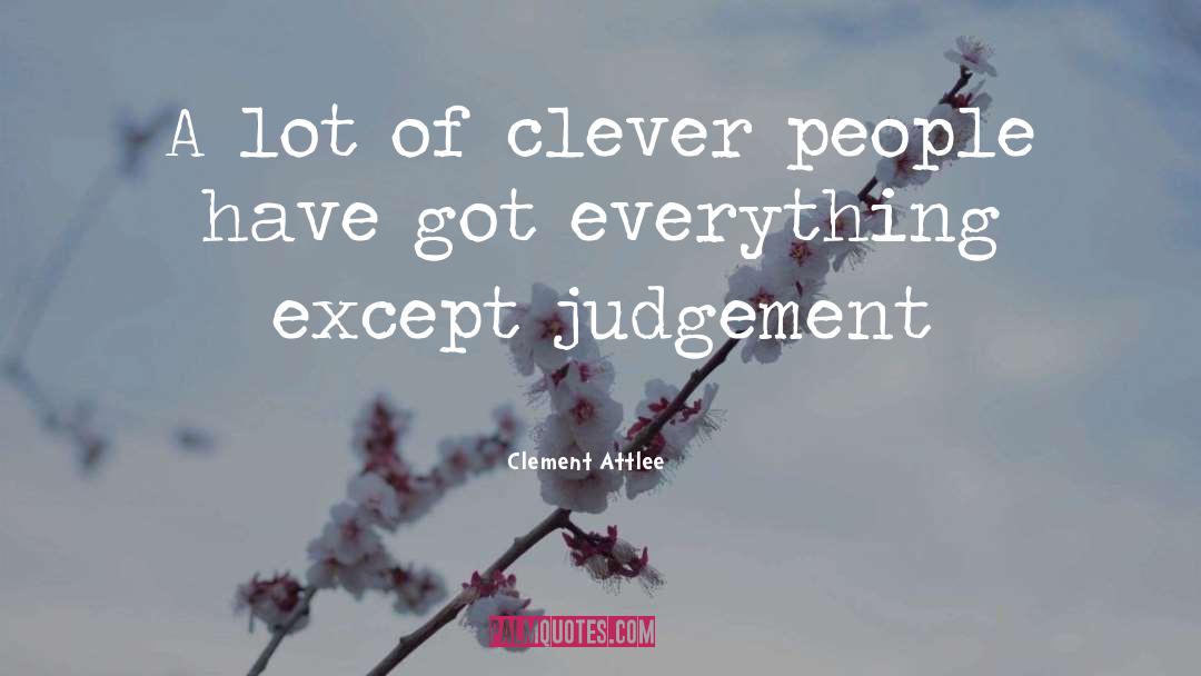 Clement Attlee Quotes: A lot of clever people