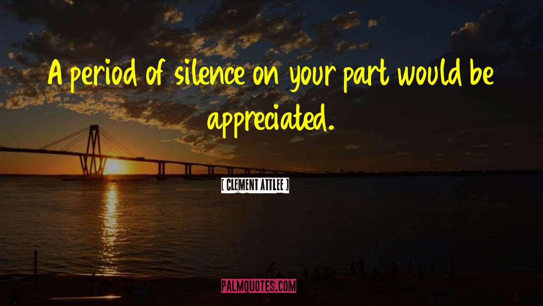 Clement Attlee Quotes: A period of silence on