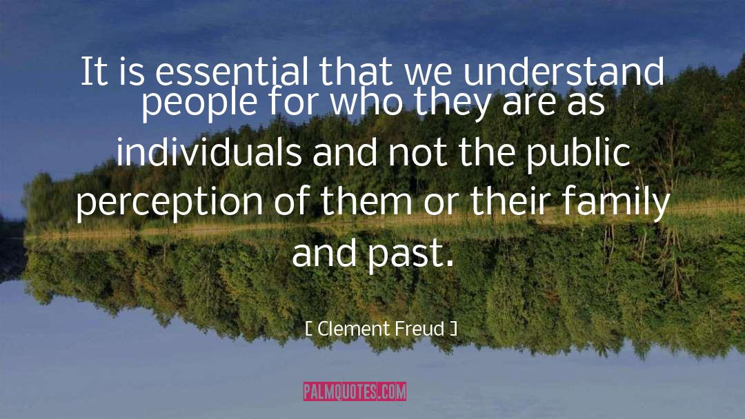 Clement Freud Quotes: It is essential that we