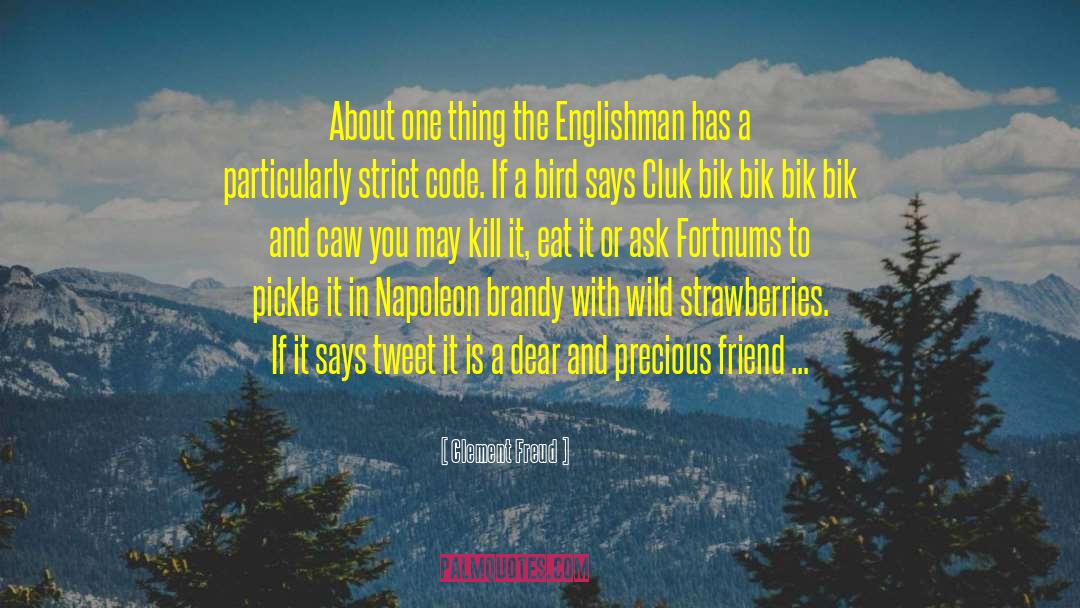 Clement Freud Quotes: About one thing the Englishman
