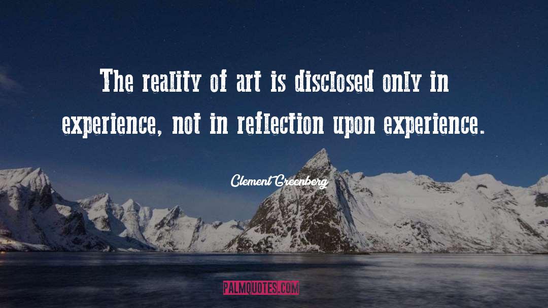 Clement Greenberg Quotes: The reality of art is