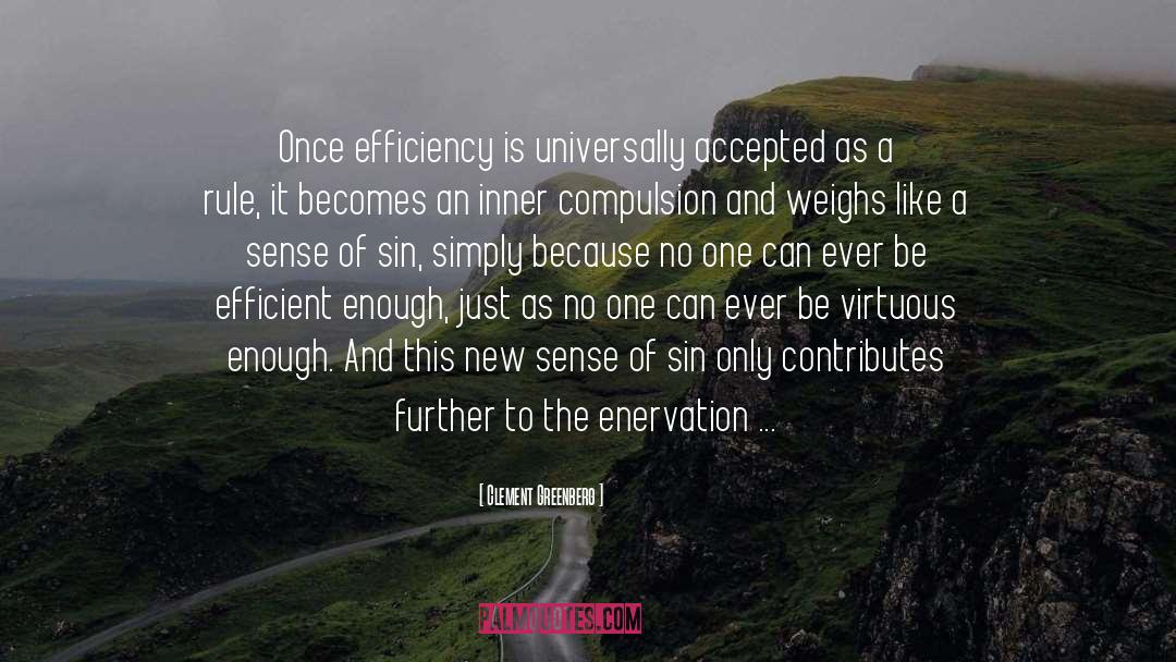 Clement Greenberg Quotes: Once efficiency is universally accepted