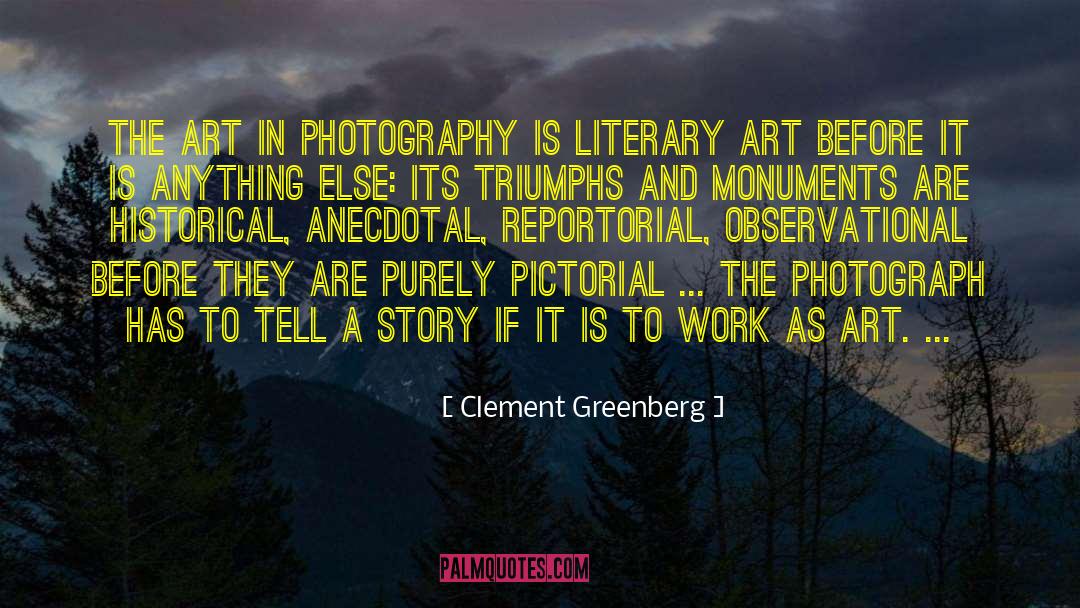 Clement Greenberg Quotes: The art in photography is