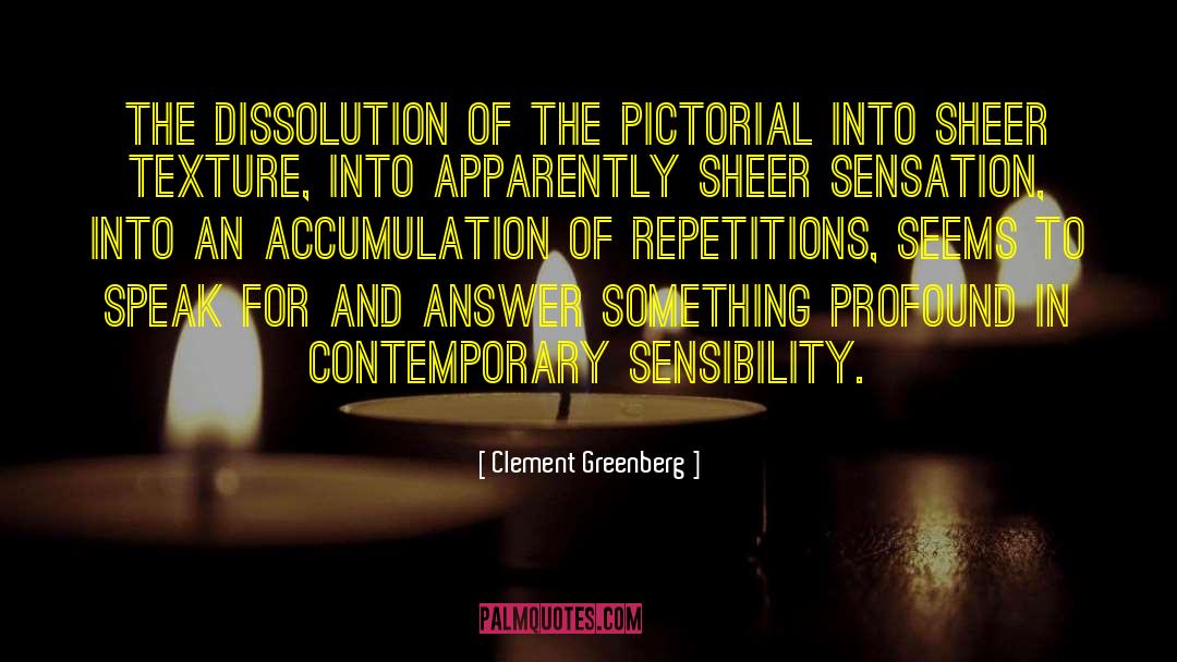 Clement Greenberg Quotes: The dissolution of the pictorial