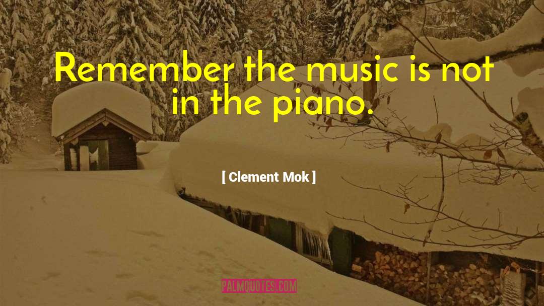 Clement Mok Quotes: Remember the music is not