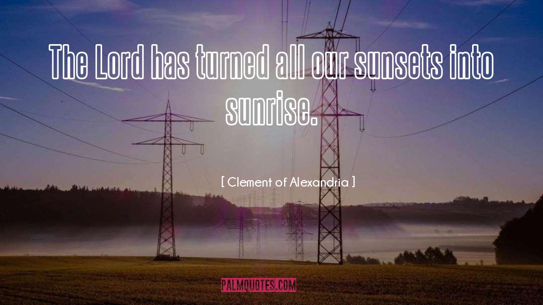 Clement Of Alexandria Quotes: The Lord has turned all