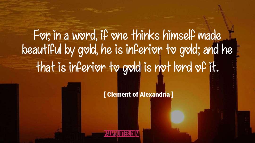 Clement Of Alexandria Quotes: For, in a word, if