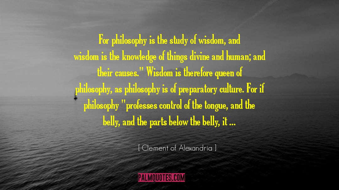 Clement Of Alexandria Quotes: For philosophy is the study