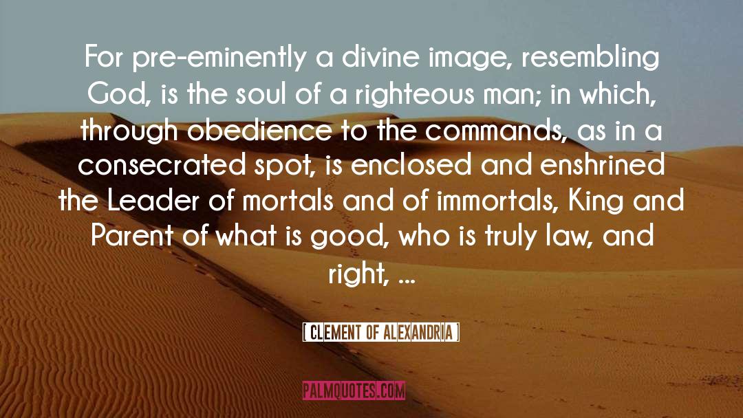 Clement Of Alexandria Quotes: For pre-eminently a divine image,