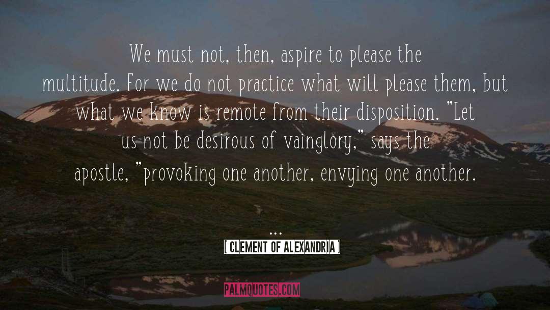 Clement Of Alexandria Quotes: We must not, then, aspire