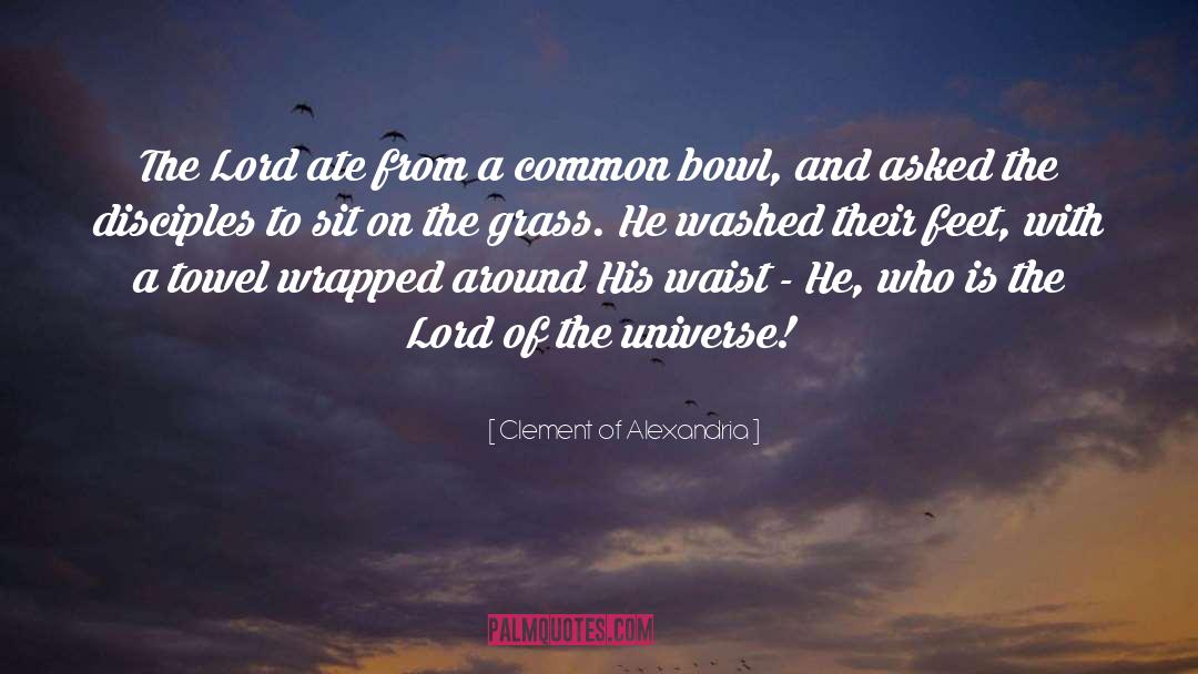 Clement Of Alexandria Quotes: The Lord ate from a