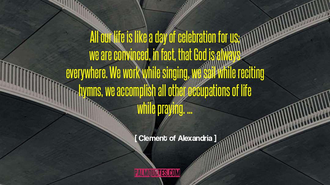 Clement Of Alexandria Quotes: All our life is like