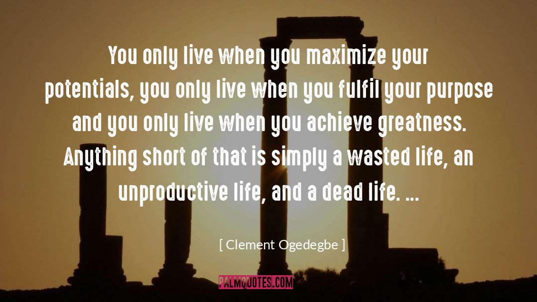 Clement Ogedegbe Quotes: You only live when you