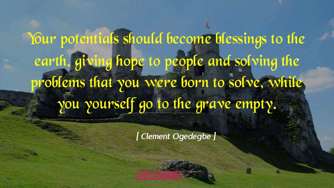 Clement Ogedegbe Quotes: Your potentials should become blessings