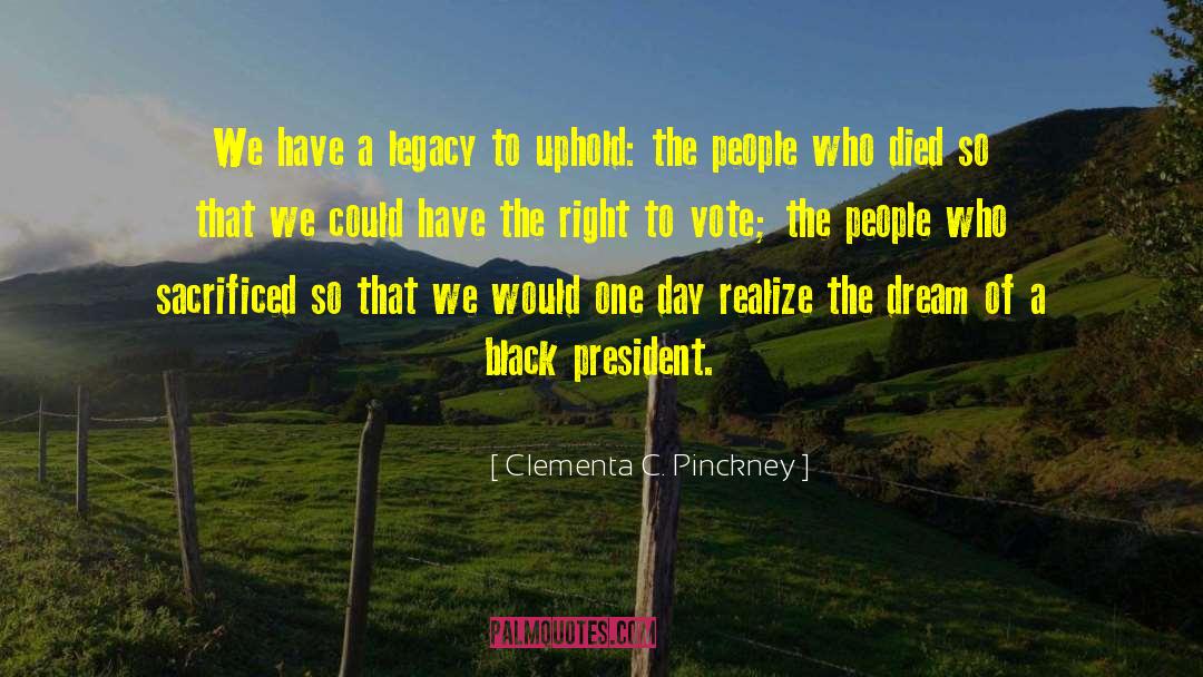 Clementa C. Pinckney Quotes: We have a legacy to