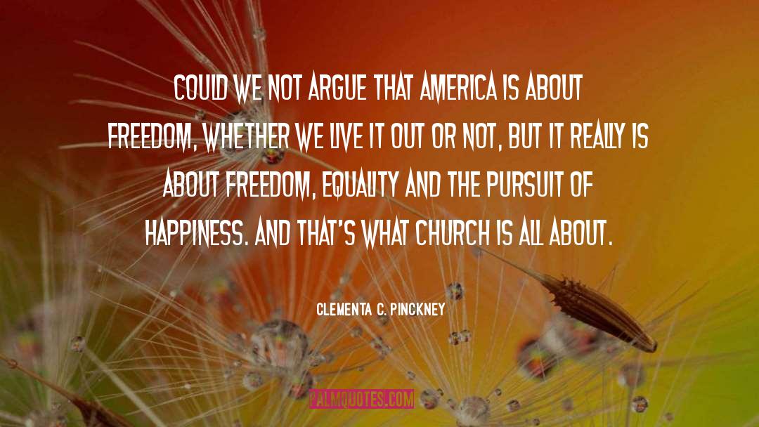 Clementa C. Pinckney Quotes: Could we not argue that