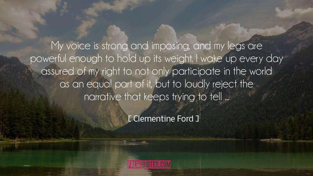 Clementine Ford Quotes: My voice is strong and