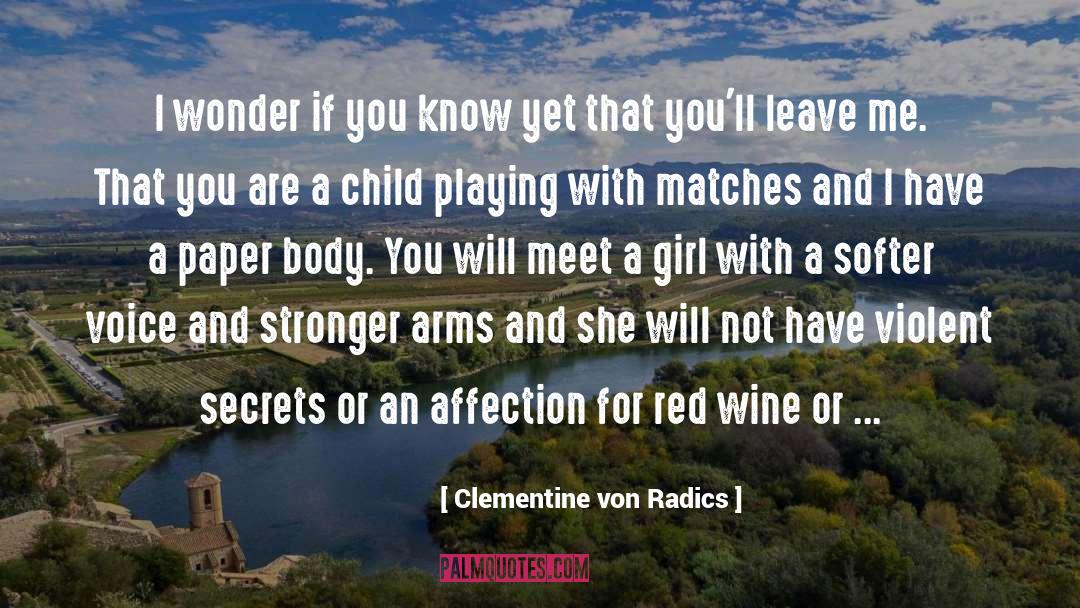 Clementine Von Radics Quotes: I wonder if you know