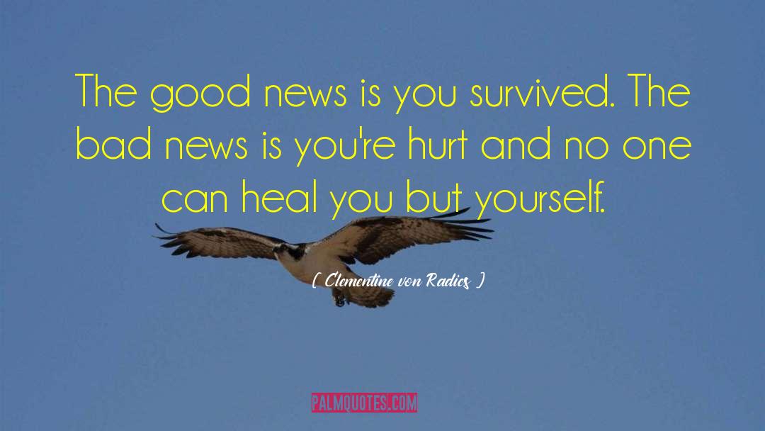 Clementine Von Radics Quotes: The good news is you