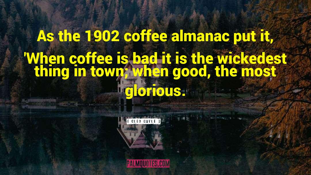 Cleo Coyle Quotes: As the 1902 coffee almanac