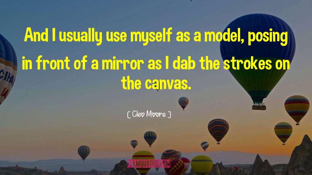 Cleo Moore Quotes: And I usually use myself