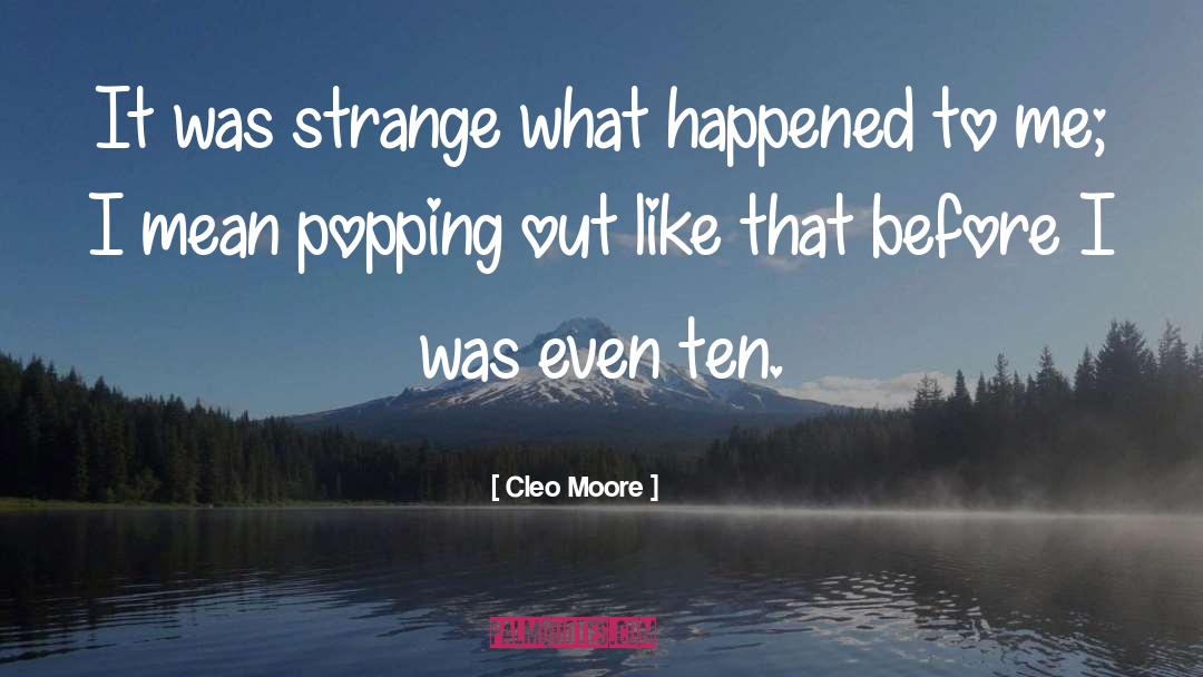 Cleo Moore Quotes: It was strange what happened