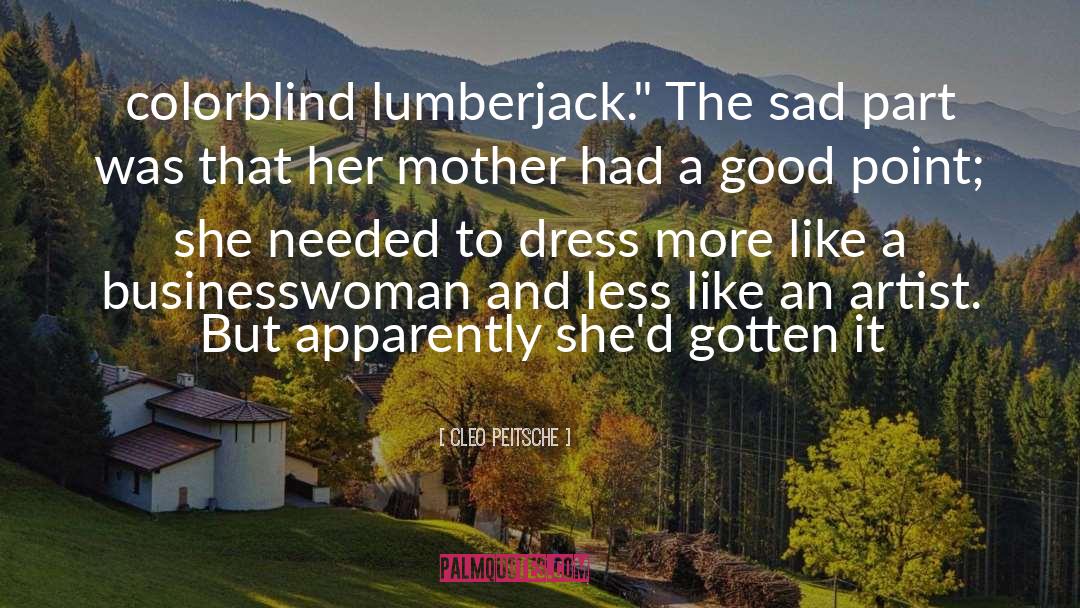 Cleo Peitsche Quotes: colorblind lumberjack.