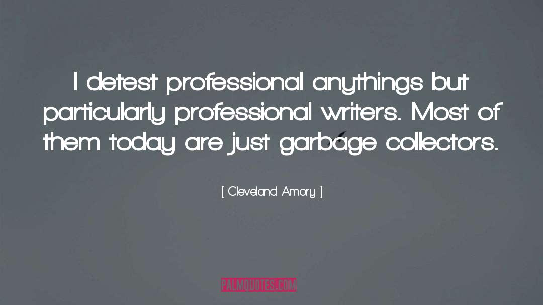 Cleveland Amory Quotes: I detest professional anythings but