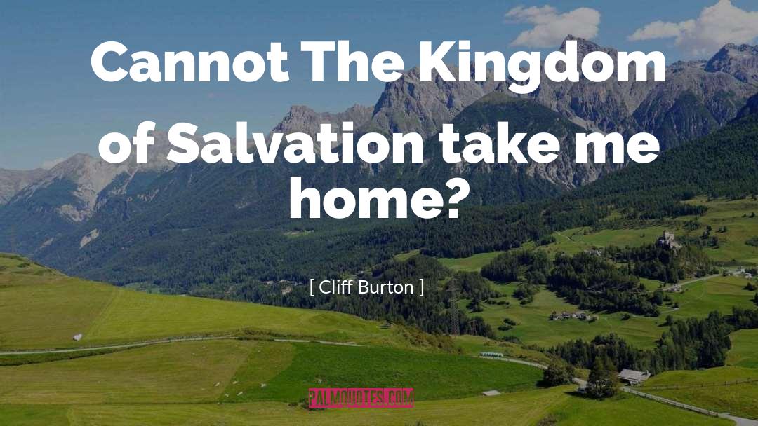 Cliff Burton Quotes: Cannot The Kingdom of Salvation