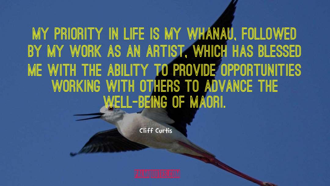 Cliff Curtis Quotes: My priority in life is