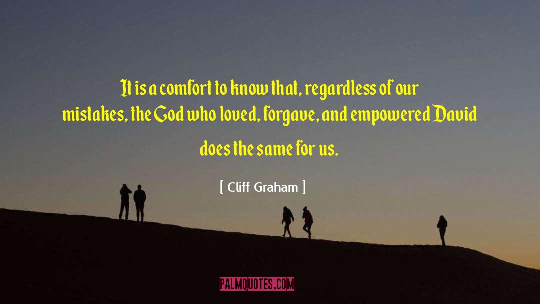 Cliff Graham Quotes: It is a comfort to