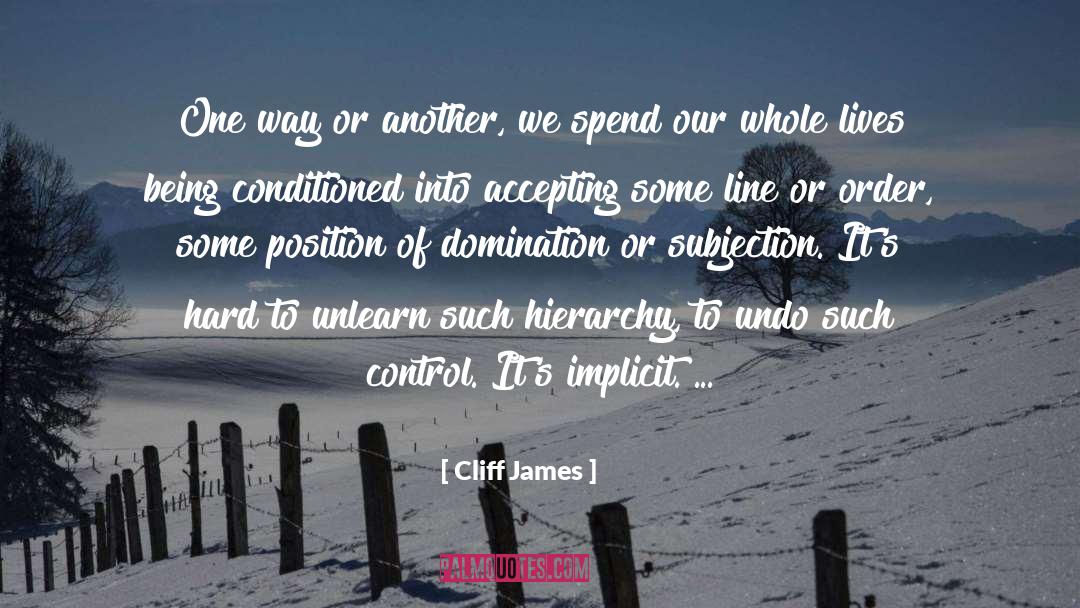 Cliff  James Quotes: One way or another, we