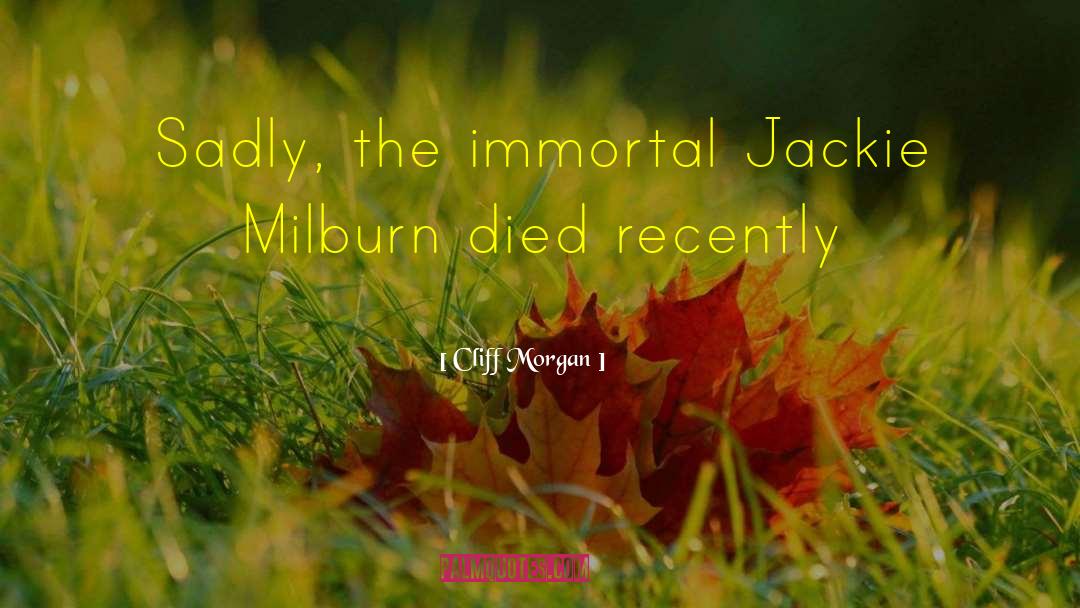 Cliff Morgan Quotes: Sadly, the immortal Jackie Milburn