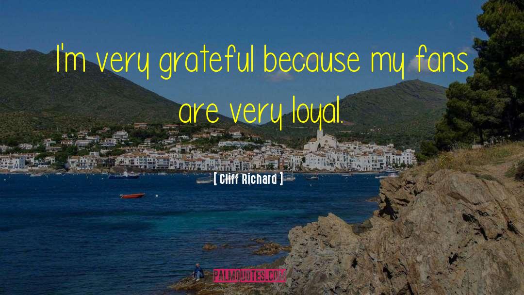 Cliff Richard Quotes: I'm very grateful because my