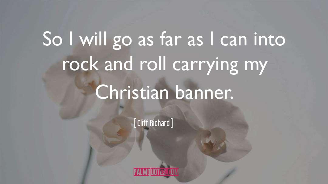 Cliff Richard Quotes: So I will go as