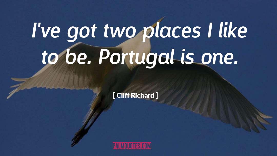 Cliff Richard Quotes: I've got two places I