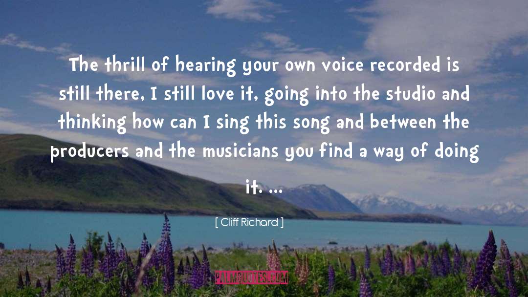 Cliff Richard Quotes: The thrill of hearing your