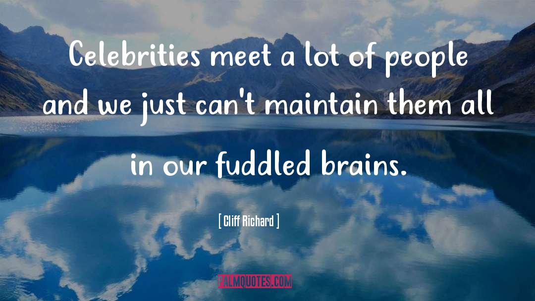 Cliff Richard Quotes: Celebrities meet a lot of