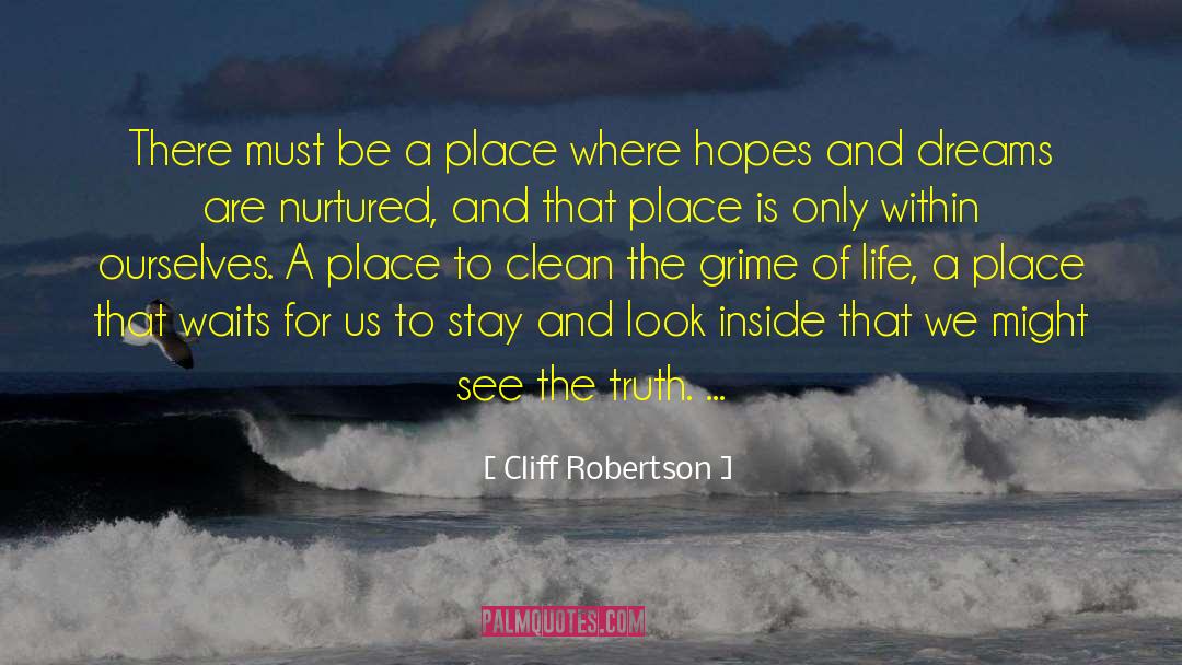 Cliff Robertson Quotes: There must be a place