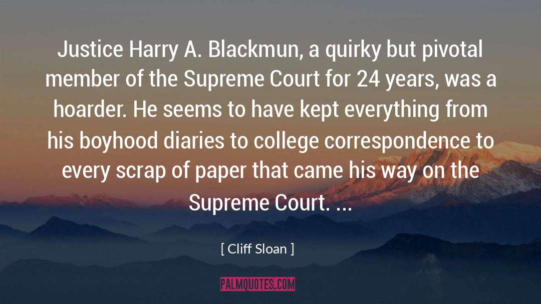 Cliff Sloan Quotes: Justice Harry A. Blackmun, a