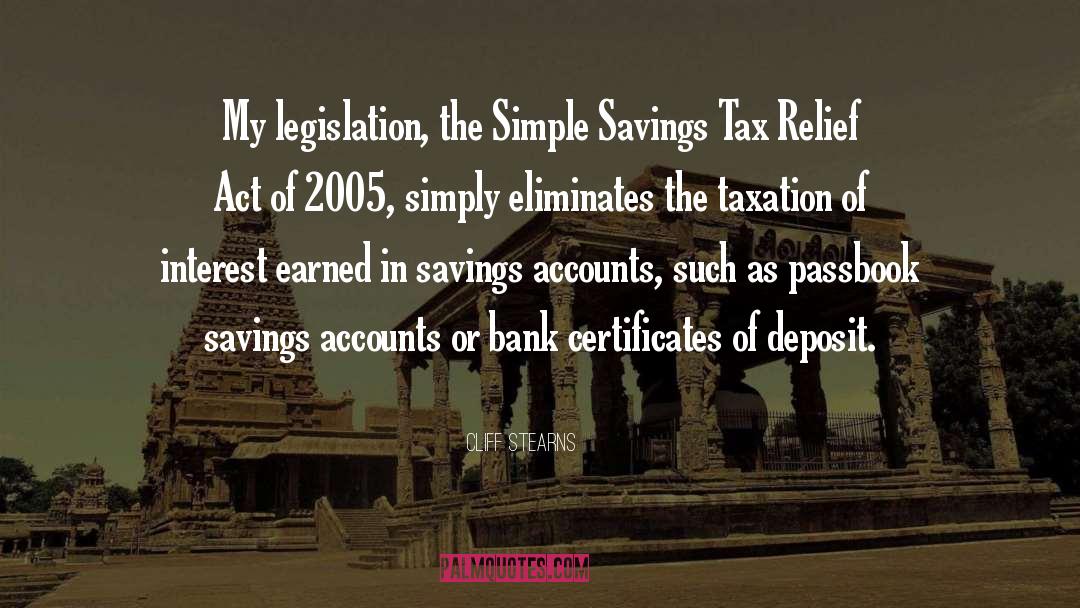 Cliff Stearns Quotes: My legislation, the Simple Savings